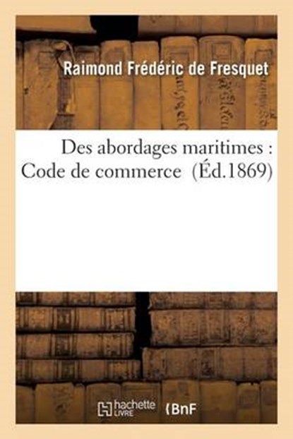 Des Abordages Maritimes, DE FRESQUET,  Raimond Frederic - Paperback - 9782013552400