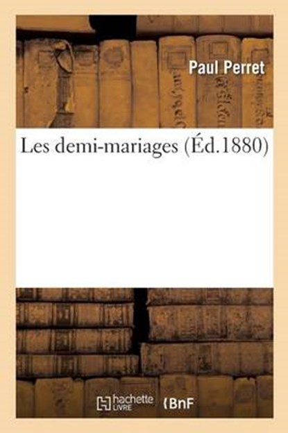 Les Demi-Mariages, PERRET,  Paul - Paperback - 9782013697491