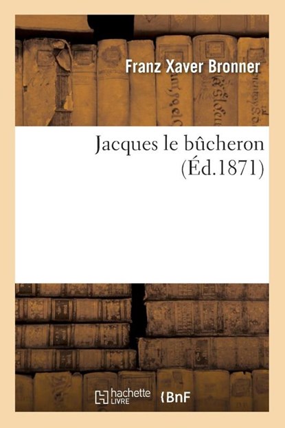 Jacques Le Bucheron, Bronner - Paperback - 9782013750905
