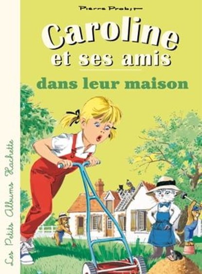 Caroline et ses amis dans leur maison, Pierre Probst - Ebook - 9782013946216