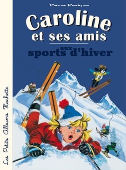 Caroline et ses amis aux sports d'hiver, Pierre Probst - Ebook - 9782013946230