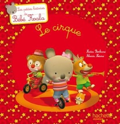 Bébé Koala - Le cirque, Nadia Berkane - Ebook - 9782013946407