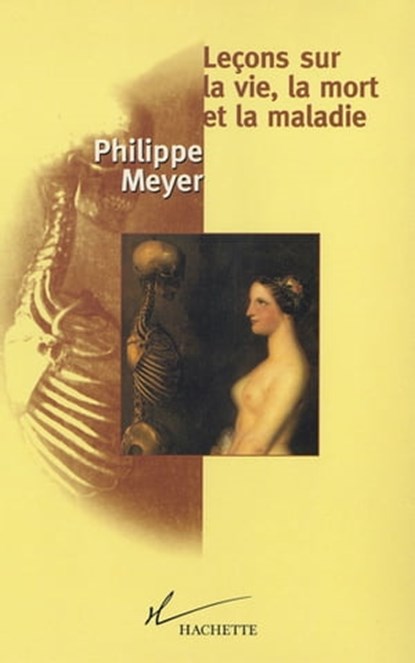 Leçons sur la vie, la mort et la maladie, Philippe Meyer - Ebook - 9782013957564