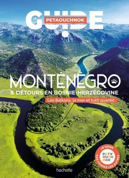 Monténégro Bosnie-Herzégovine Guide Petaouchnok, Raphaël de Casabianca ; Antoine Delaplace - Ebook - 9782013959384