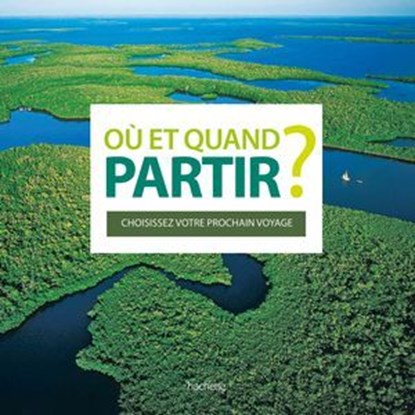 Où et quand partir ?, Jean-Noël Darde - Ebook - 9782013961875