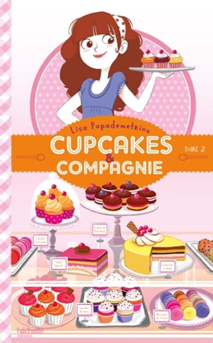 Cupcakes et compagnie - Tome 2 - La vie ce n'est pas du tout du gâteau, Lisa Papademetriou - Ebook - 9782013975568