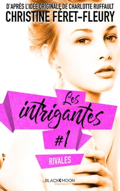 Les intrigantes - Tome 1- Rivales, Christine Féret-Fleury - Ebook - 9782013976022