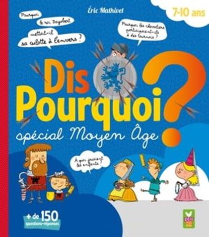 Dis Pourquoi 7-10 ans - Moyen Âge, Eric Mathivet - Ebook - 9782013984287
