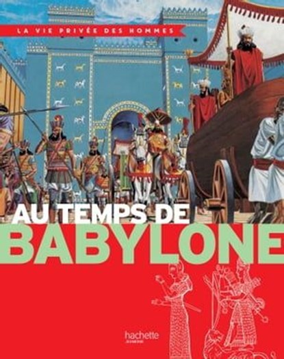 Au temps de Babylone, Yves Cohat ; Pierre Miquel - Ebook - 9782013984973