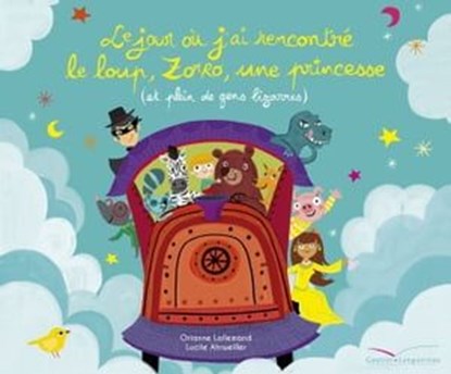 Le jour où j'ai rencontré le loup, Zorro, une princesse (et plein de gens bizarres), Orianne Lallemand - Ebook - 9782013985024