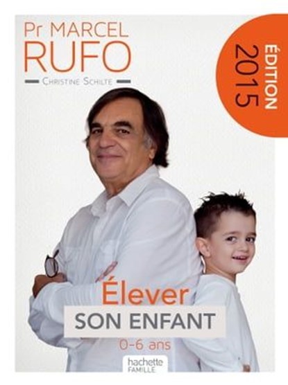 Pr Marcel Rufo - Élever son enfant, Christine Schilte ; Marcel Rufo - Ebook - 9782014600629