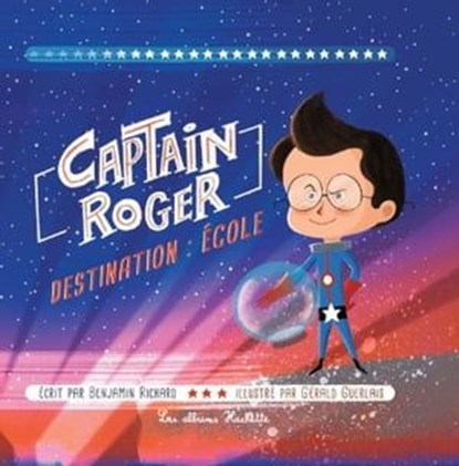 Captain Roger, destination : école, Benjamin Richard - Ebook - 9782015120768
