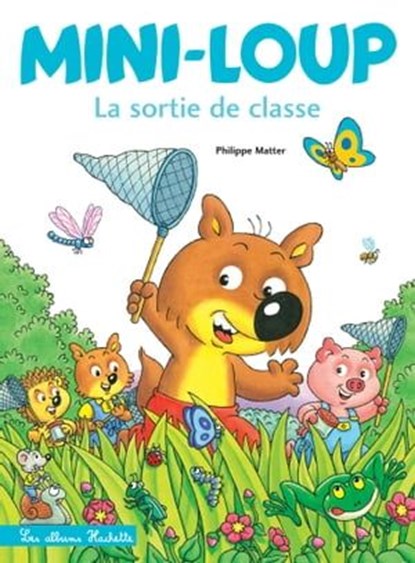 Mini-Loup - La sortie de classe, Philippe Matter - Ebook - 9782015120843