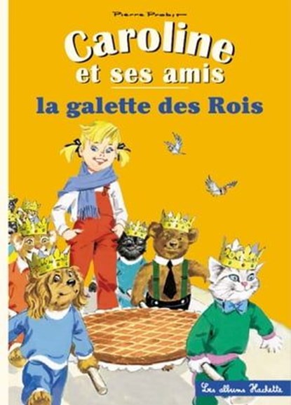 Caroline et ses amis - La galette des rois, Pierre Probst - Ebook - 9782015120867