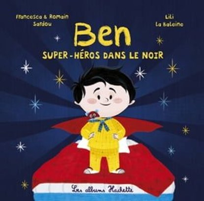 Ben, super-héros dans le noir, Romain Sardou ; Francesca Sardou - Ebook - 9782015120874