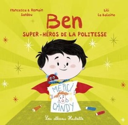 Ben, super-héros de la politesse, Romain Sardou ; Francesca Sardou - Ebook - 9782015120881