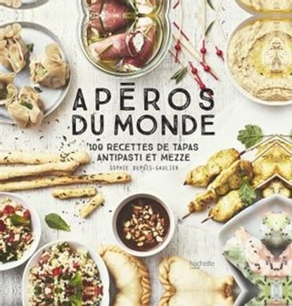 Apéros du Monde, Sophie Dupuis-Gaulier - Ebook - 9782016252307