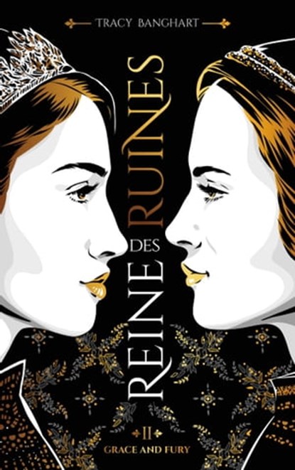 Grace and Fury - Tome 2 - Reine des ruines, Tracy Banghart - Ebook - 9782016254691