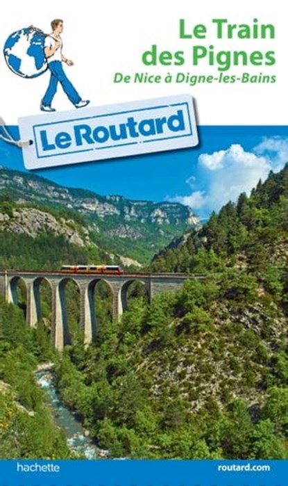 Guide du Routard Train des Pignes, Philippe Gloaguen - Ebook - 9782016257500