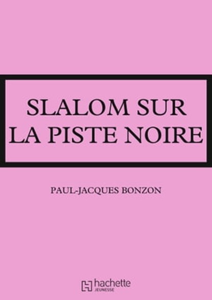 La famille HLM - Slalom sur la piste noire, Paul-Jacques Bonzon - Ebook - 9782016258514