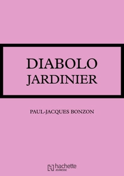 Diabolo jardinier, Paul-Jacques Bonzon - Ebook - 9782016258620