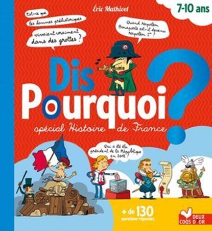 Dis pourquoi - spécial histoire de France, Eric Mathivet - Ebook - 9782016263020