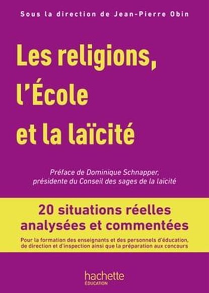 Profession enseignant - Les Religions, l'École et la laïcité - ePub FXL - Ed. 2019, Jean-Pierre Obin ; Monsieur Jean-Louis Bruley ; Madame Patricia Colin ; Madame Chantal Daux-Garcia ; Monsieur Alain Seksig ; Claire Vial - Ebook - 9782016284728