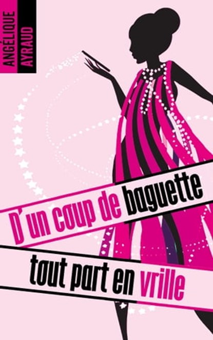 D'un coup de baguette tout part en vrille, Angélique Ayraud - Ebook - 9782017008071