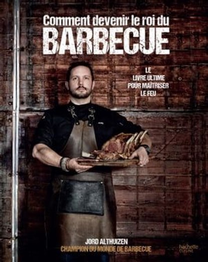 Comment devenir le roi du BBQ, Jord Althuizen - Ebook - 9782017033981