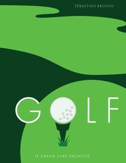 Golf, Sébastien Brochu - Ebook - 9782017055679