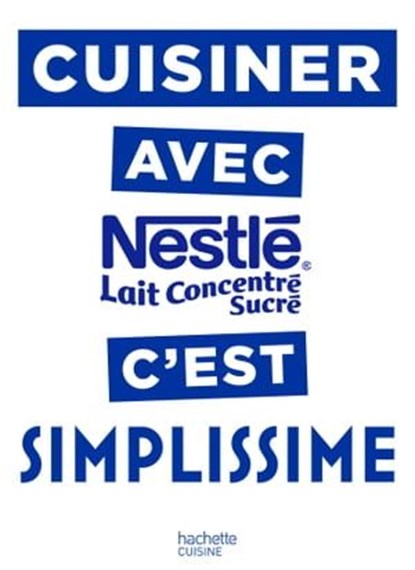 Cuisiner avec le lait concentré Nestlé c'est Simplissime, Jean-François Mallet - Ebook - 9782017055952
