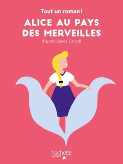 Tout un roman - Alice au pays des merveilles, Sandra Nelson - Ebook - 9782017074137