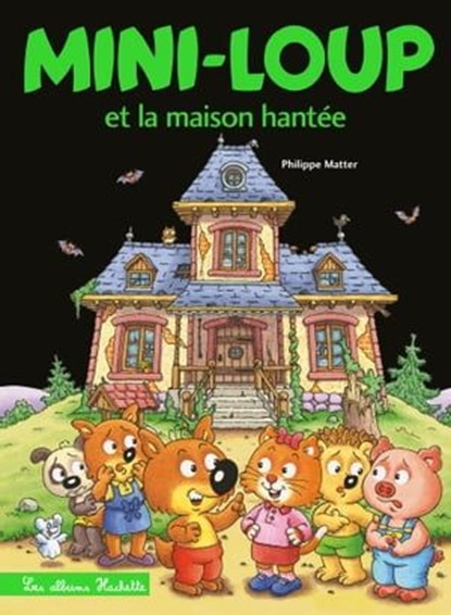Mini-Loup et la maison hantée, Philippe Matter - Ebook - 9782017074489