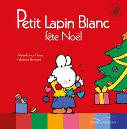 Petit Lapin Blanc fête Noël, Marie-France Floury - Ebook - 9782017086284
