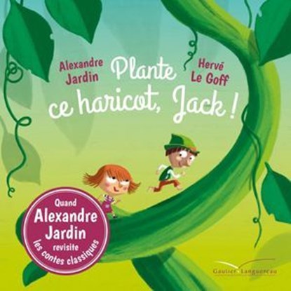 Plante ce haricot, Jack !, Alexandre Jardin - Ebook - 9782017086376