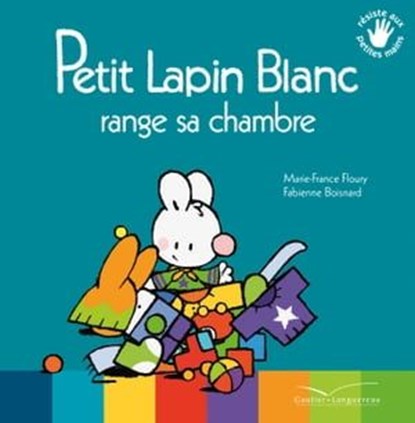 Petit Lapin Blanc range sa chambre, Marie-France Floury - Ebook - 9782017086475