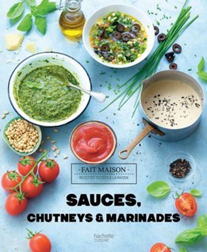 Sauces, chutneys et marinades, Thomas Feller - Ebook - 9782017096160