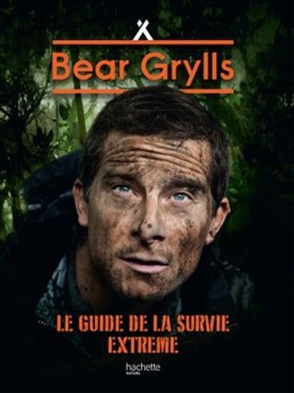 Le Guide de la Survie Extrême NED, Bear Grylls - Ebook - 9782017096276