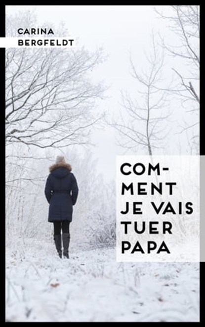 Comment je vais tuer papa, Carina Bergfeldt - Ebook - 9782017101956