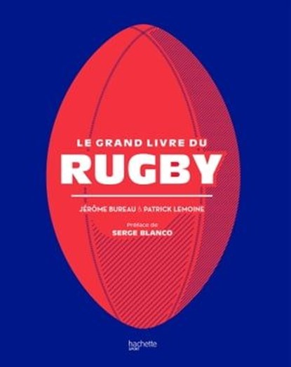 Le grand livre du Rugby, Jérôme Bureau ; Patrick LEMOINE - Ebook - 9782017104674