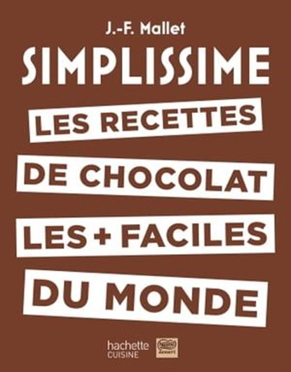Simplissime Les recettes de chocolat les + faciles du monde, Jean-François Mallet - Ebook - 9782017104858