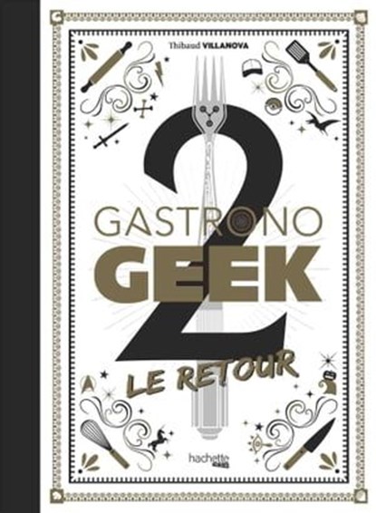 Gastronogeek - Le Retour, Thibaud Villanova - Ebook - 9782017119968