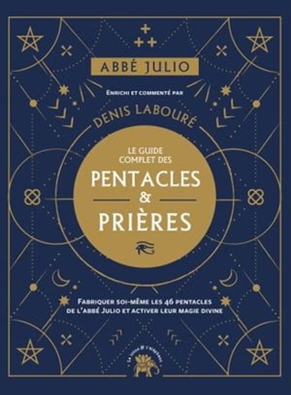 Abbé Julio : Le guide complet des pentacles & prières, Denis Labouré ; Abbé Julio - Ebook - 9782017140726