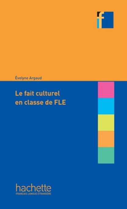 Coll. F - Le fait culturel en classe de FLE (Ebook), Evelyne Argaud - Ebook - 9782017143932