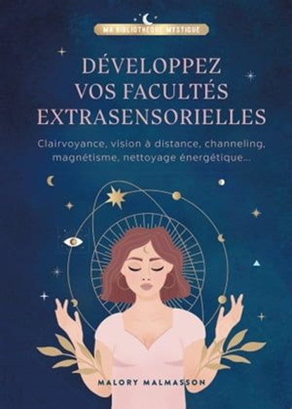 Développer vos facultés extrasensorielles, Malory Malmasson - Ebook - 9782017150022