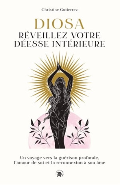 Diosa : Réveillez votre déesse intérieure, Christine Gutierrez - Ebook - 9782017150138