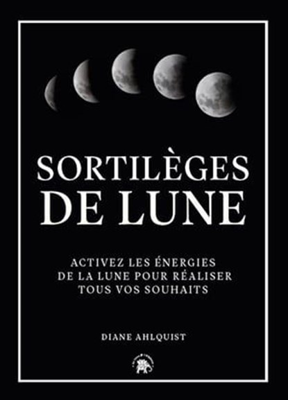 Sortilèges de Lune, Diane Ahlquist - Ebook - 9782017150145