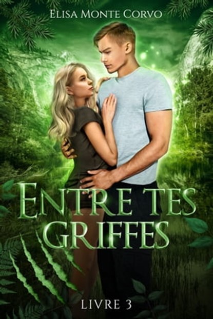 Entre tes griffes - tome 3, Elisa Monte Corvo - Ebook - 9782017158837