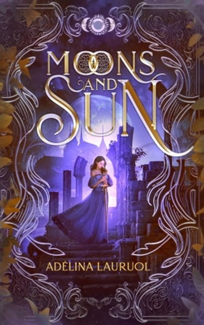Moons and Sun, Adélina Lauruol - Ebook - 9782017166825