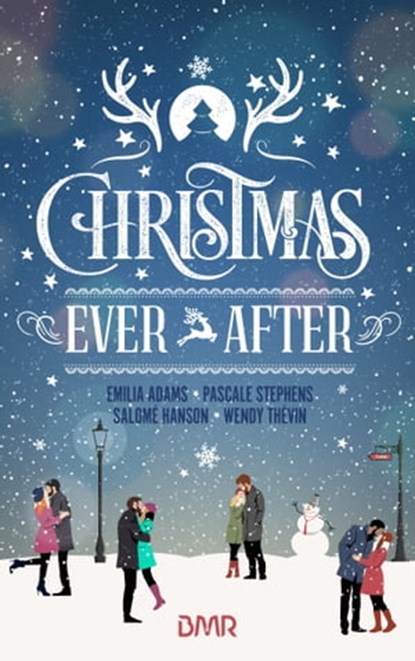 Christmas Ever After, Emilia Adams ; Salomé Hanson ; Pascale Stephens ; Wendy Thévin - Ebook - 9782017167563